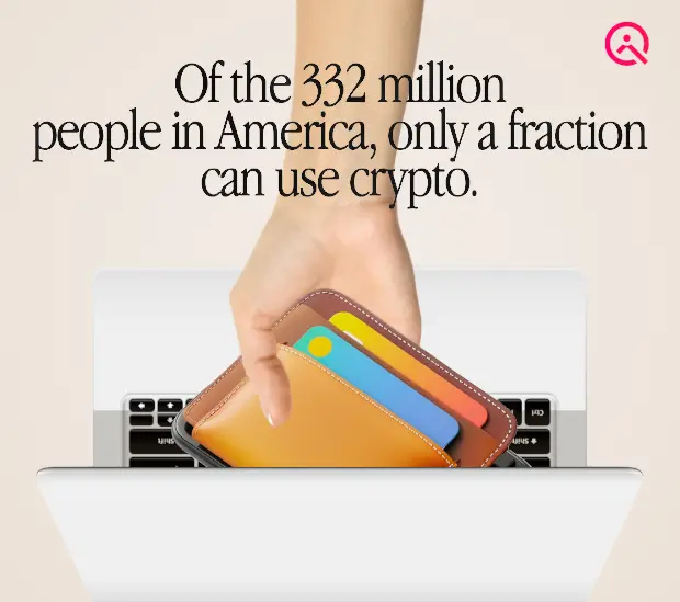 Of the 332 million people in America, only a fraction can use crypto